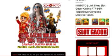 KOITOTO Situs Slot Gacor Online Terpercaya dengan RTP 98% dan Kesempatan Maxwin Terbaik